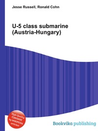 Jesse Russel - «U-5 class submarine (Austria-Hungary)»