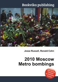 Jesse Russel - «2010 Moscow Metro bombings»