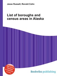 Jesse Russel - «List of boroughs and census areas in Alaska»