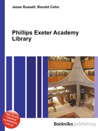 Jesse Russel - «Phillips Exeter Academy Library»