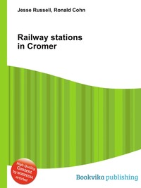 Jesse Russel - «Railway stations in Cromer»