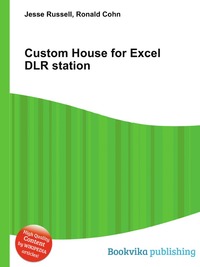 Jesse Russel - «Custom House for Excel DLR station»
