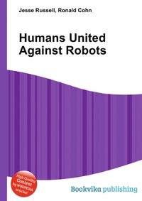 Jesse Russel - «Humans United Against Robots»