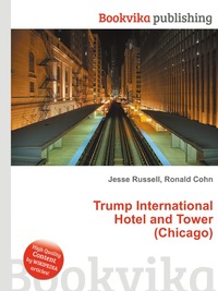 Jesse Russel - «Trump International Hotel and Tower (Chicago)»