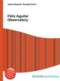 Jesse Russel - «Felix Aguilar Observatory»