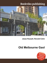 Jesse Russel - «Old Melbourne Gaol»