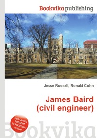 Jesse Russel - «James Baird (civil engineer)»