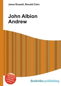 Jesse Russel - «John Albion Andrew»