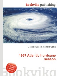 Jesse Russel - «1967 Atlantic hurricane season»