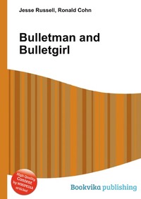 Jesse Russel - «Bulletman and Bulletgirl»