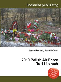 Jesse Russel - «2010 Polish Air Force Tu-154 crash»