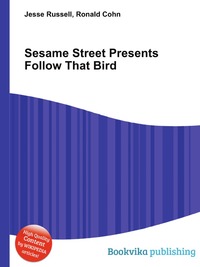 Jesse Russel - «Sesame Street Presents Follow That Bird»