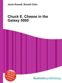 Jesse Russel - «Chuck E. Cheese in the Galaxy 5000»