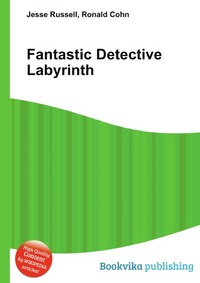 Jesse Russel - «Fantastic Detective Labyrinth»
