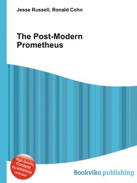 Jesse Russel - «The Post-Modern Prometheus»