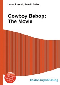 Jesse Russel - «Cowboy Bebop: The Movie»