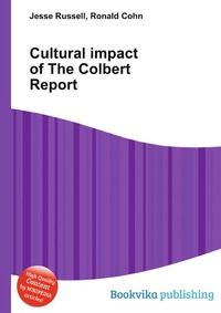 Jesse Russel - «Cultural impact of The Colbert Report»