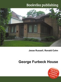 Jesse Russel - «George Furbeck House»