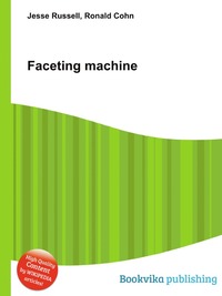 Jesse Russel - «Faceting machine»