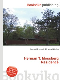 Jesse Russel - «Herman T. Mossberg Residence»