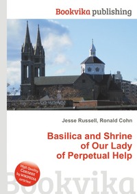 Jesse Russel - «Basilica and Shrine of Our Lady of Perpetual Help»
