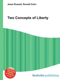Jesse Russel - «Two Concepts of Liberty»
