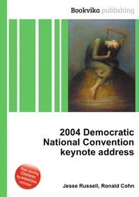Jesse Russel - «2004 Democratic National Convention keynote address»
