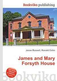Jesse Russel - «James and Mary Forsyth House»
