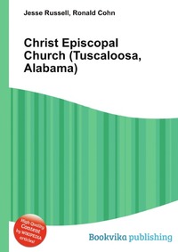 Jesse Russel - «Christ Episcopal Church (Tuscaloosa, Alabama)»
