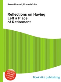 Reflections on Having Left a Place of Retirement