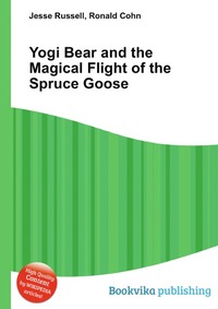 Jesse Russel - «Yogi Bear and the Magical Flight of the Spruce Goose»