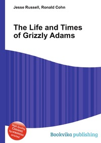 Jesse Russel - «The Life and Times of Grizzly Adams»