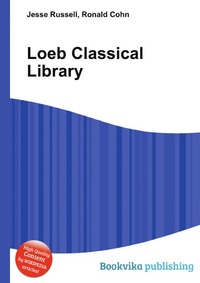 Jesse Russel - «Loeb Classical Library»