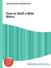 Jesse Russel - «How to Stuff a Wild Bikini»