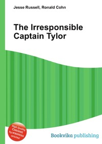 Jesse Russel - «The Irresponsible Captain Tylor»