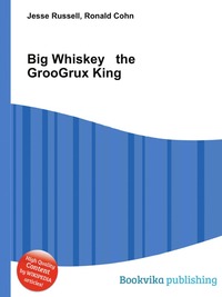 Jesse Russel - «Big Whiskey & the GrooGrux King»