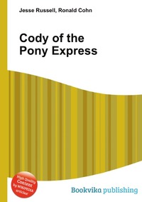 Jesse Russel - «Cody of the Pony Express»