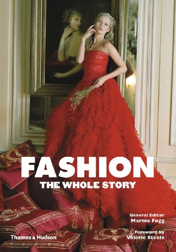 Valerie Steele, Marnie Fogg - «Fashion: The Whole Story»