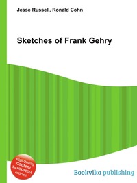 Jesse Russel - «Sketches of Frank Gehry»