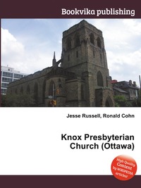 Jesse Russel - «Knox Presbyterian Church (Ottawa)»