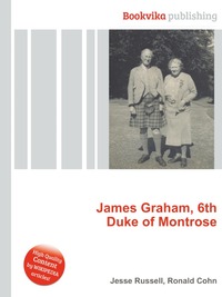 Jesse Russel - «James Graham, 6th Duke of Montrose»