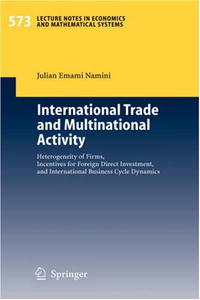 International Trade and Multinational Activity: Heterogeneity of Firms, Incentives for Foreign Direct Investment, and International Business Cycle Dynamics ... Notes in Economics a