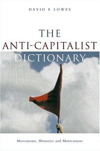The Anti-Capitalist Dictionary: Movements, Histories, and Motivations