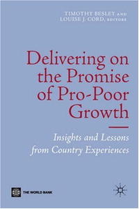 Delivering on the Promise of Pro-poor Growth: Insights And Lessons from Country Experiences