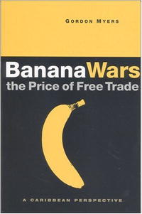 Banana Wars-The Price of Free Trade: A Caribbean Perspective