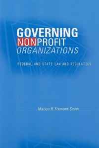 Marion R. Fremont-Smith - «Governing Nonprofit Organizations: Federal and State Law and Regulation»