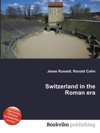 Jesse Russel - «Switzerland in the Roman era»