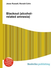 Jesse Russel - «Blackout (alcohol-related amnesia)»
