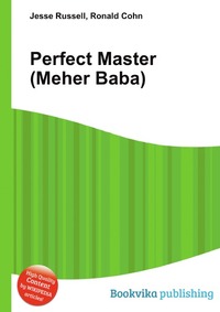 Jesse Russel - «Perfect Master (Meher Baba)»