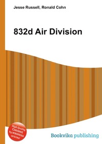 Jesse Russel - «832d Air Division»